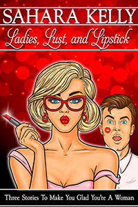 Ladies, Lust, and Lipstick